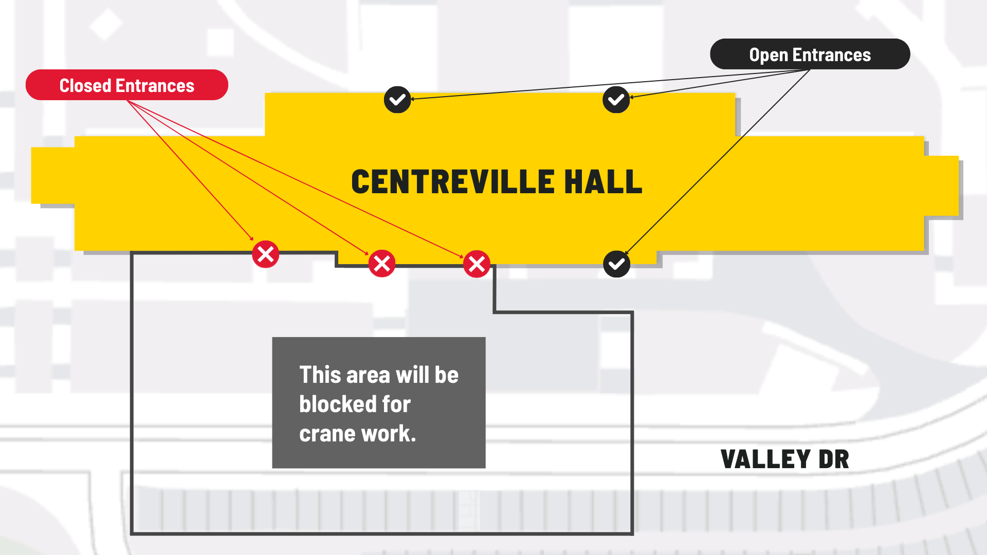 Diagram of Centreville Hall showing three open entrances, two on the east side and one on the west side of the building. Three remaining entrances on the west side are closed due to an adjacent crane work area.